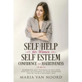 Self Help for Women: Self-Esteem, Confidence and Assertiveness (3 in 1): Workbook and Training in Self-Love and Self-Acceptance to Stop Dou - Paperback
