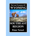 THE LOST TREASURES OF WYOMING-Southeast Region - Paperback