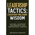 Leadership Tactics: Everyday Military Wisdom - Paperback