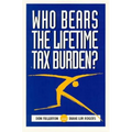 Who Bears the Lifetime Tax Burden? - Paperback