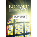 Bonded Love: How God's Love Shines Through Imperfect Relationships - Study Guide - Paperback