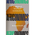 Africonomics: A History of Western Ignorance - Hardcover