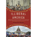 Illiberal America: A History - Paperback