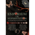 Emporium of Superstition: An Old Wives' Tale Anthology - Paperback