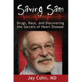 Saving Sam: Drugs, Race, and Discovering the Secrets of Heart Disease - Paperback