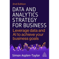 Data and Analytics Strategy for Business: Leverage Data and AI to Achieve Your Business Goals - Paperback