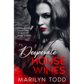 Desperate House Wines: A Full-Bodied Collection of Sinister Short Stories - Paperback