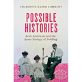 Possible Histories: Arab Americans and the Queer Ecology of Peddling Volume 70 - Paperback