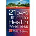 21 Days to Ultimate Health and Wellness - Paperback