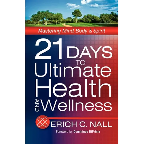 21 Days to Ultimate Health and Wellness - Paperback