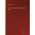 Prophetic Imperialism or the Prophetic Entail - Paperback