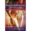 Stop Endometriosis and Pelvic Pain: What Every Woman and Her Doctor Need to Know - Paperback