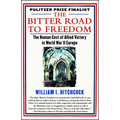 The Bitter Road to Freedom: The Human Cost of Allied Victory in World War II Europe - Paperback