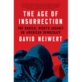 The Age of Insurrection: The Radical Right's Assault on American Democracy - Hardcover