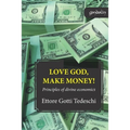 Love God, make money: Principles of divine economics - Paperback