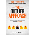 The Outlier Approach: How to Triumph in Your Career as a Nonconformist - Paperback