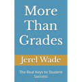 More Than Grades: The Real Keys to Student Success - Paperback