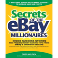 Secrets of the Ebay Millionaires: Inside Success Stories -- And Proven Money-Making Tips -- From Ebay's Greatest Sellers - Paperback