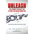 Unleash: Live with Vision. Lead with Fire. - Paperback