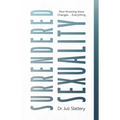 Surrendered Sexuality: How Knowing Jesus Changes... Everything - Paperback