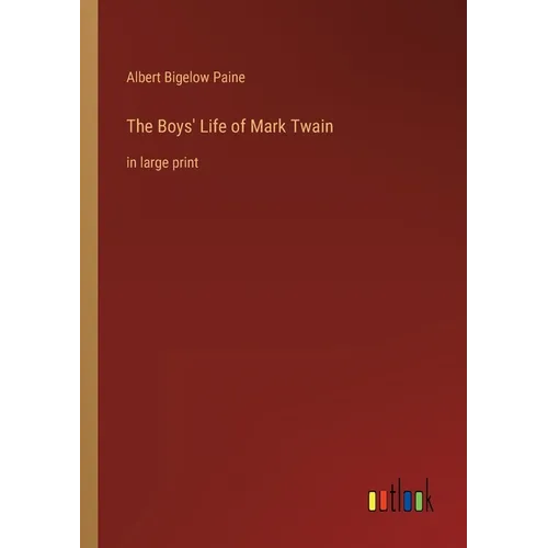 The Boys' Life of Mark Twain: in large print - Paperback