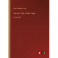 The Boys' Life of Mark Twain: in large print - Paperback