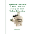 Degree for Free: How to Save Time and Money on Your College Education - Paperback