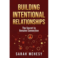 Building Intentional Relationships: The Secret to Genuine Connection - Paperback