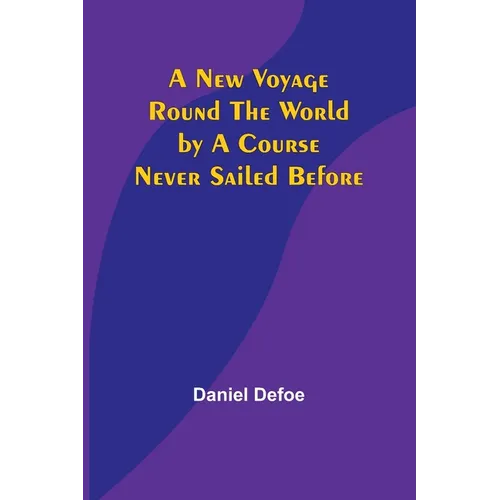 A New Voyage Round the World by a Course Never Sailed Before - Paperback