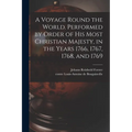 A Voyage Round the World. Performed by Order of His Most Christian Majesty, in the Years 1766, 1767, 1768, and 1769 - Paperback