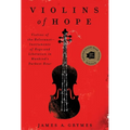 Violins of Hope: Violins of the Holocaust--Instruments of Hope and Liberation in Mankind's Darkest Hour - Paperback