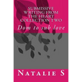 Submissive Writing from the Heart Collection Two: Dom to Sub Love - Paperback