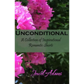 Unconditional: A Collection of Inspirational Romantic Shorts - Paperback