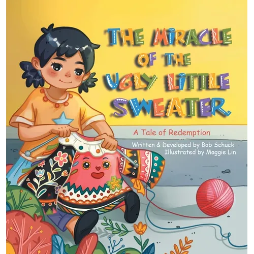 The Miracle of the Ugly Little Sweater: A Tale of Redemption - Hardcover