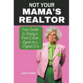 Not Your Mama's Realtor: Your Guide to Being a Real Estate Agent in a Digital Era - Paperback
