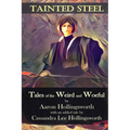 Tainted Steel: Tales of the Weird and Woeful - Paperback