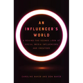 An Influencer's World: A Behind-The-Scenes Look at Social Media Influencers and Creators - Paperback