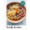 Totally Kosher: Tradition with a Twist! 150+ Recipes for the Holidays and Every Day: A Cookbook - Hardcover