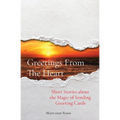 Greetings From The Heart: Short Stories about the Magic of Sending Greeting Cards - Paperback