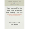 Wage Rates and Working Time in the Bituminous Coal Industry, 1912-1922: With a Summary of Rates for Separate Occupations in Each Coal District in the - Hardcover