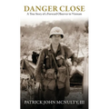 Danger Close: A True Story of a Forward Observer in Vietnam - Paperback