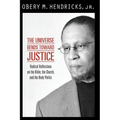 The Universe Bends Toward Justice: Radical Reflections on the Bible, the Church, and the Body Politic - Paperback