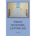 Today, No Knobs, Letting Go - Paperback