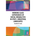 Working Class Experiences of Social Inequalities in (Post-) Industrial Landscapes: Feelings of Class - Paperback