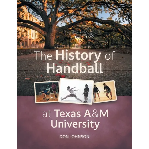 The History of Handball at Texas A&M University - Paperback
