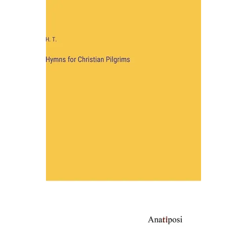 Hymns for Christian Pilgrims - Hardcover
