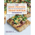 The High-Protein Vegetarian Cookbook: Hearty Dishes That Even Carnivores Will Love - Hardcover