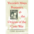 Yucatán's Maya Peasantry and the Origins of the Caste War - Paperback