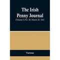 The Irish Penny Journal, (Volume I) No. 38, March 20, 1841 - Paperback
