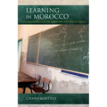 Learning in Morocco: Language Politics and the Abandoned Educational Dream - Paperback
